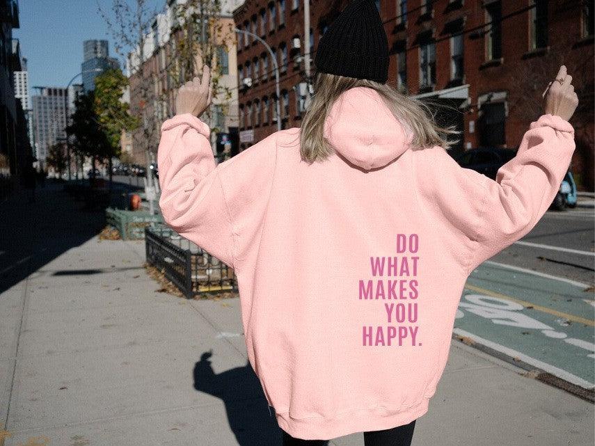 Loose Sport Hoodie Do What Makes You Happy Print Sweatshirt Hooded Clothing - Trendy Mix