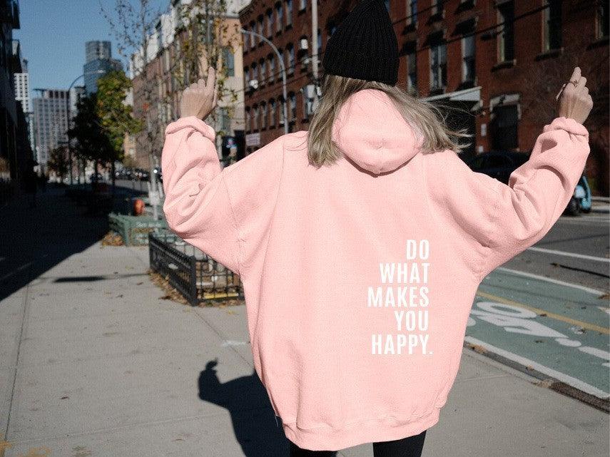 Loose Sport Hoodie Do What Makes You Happy Print Sweatshirt Hooded Clothing - Trendy Mix